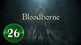 Bloodborne: Complete Edition [PS4/PS5] -- PART 26 -- The New Moon