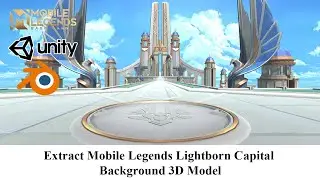 Extract Mobile Legends Lightborn Capital Background 3D Model | Unity 3D