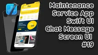 SwiftUI Maintenance Service App: Chat Message Screen UI Tutorial #19