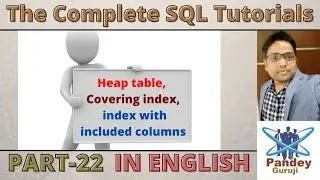 22. Heap table, Covering index, index with included columns in SQL| Performance tuning in SQL Server