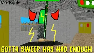 Gotta Sweep Has Had Enough - Baldi's Basics Mod