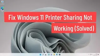 Fix Windows 11 Printer Sharing Not Working (Solved)