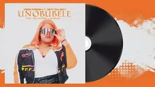 Miss Presh , Gift Da Boy- Unobubele -Feat. Ama Grootman, DaMabusa (Official Audio)