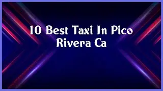 Top 10 Taxi In Pico Rivera Ca