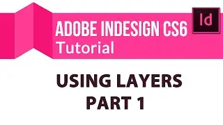 Adobe InDesign CS6 Training Tutorial: Using Layers - Part 1