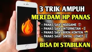 3 CARA AMPUH AGAR HP TIDAK CEPAT PANAS 100% WORK