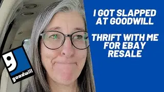 I Got Slapped at Goodwill  Thrift With Me for Ebay Resale