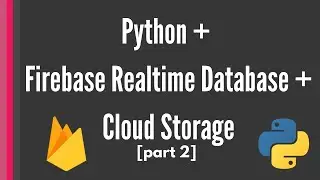 Firebase Realtime Database and Cloud Storage Python tutorial: Combine the two features [part2]