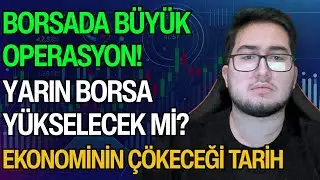 BORSADA 2 BÜYÜK OPERASYON BAŞLADI! | YARIN BORSA YÜKSELECEK Mİ? | EKONOMİNİN ÇÖKECEĞİ TARİH