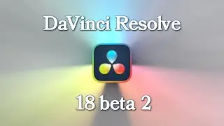 DaVinci Resolve 18 beta 2 Patch Notes and Magic Mask!