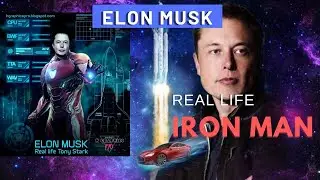 Story of The Elon Musk. Real life iron man  