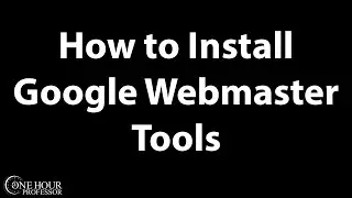 How to install Google Webmaster Tools