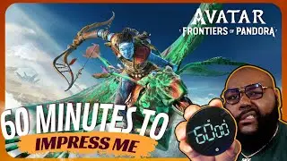 60 Mins to impress : Avatar Frontiers of Pandora