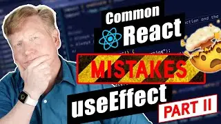 Live! Common React Mistakes: useEffect - Part 2