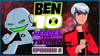 BEN 10: HÉROES DEL TIEMPO - Episodio 2: Viajeros Dimensionales