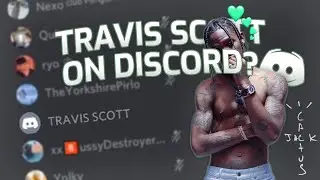 IF TRAVIS SCOTT WAS ON DISCORD