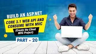 [Part 20] - Build an ASP NET Core 3 1 Web API and Consume with MVC (Create the Client MVC Project)