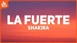 Shakira – La Fuerte [Letra] ft. Bizarrap