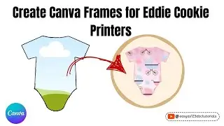 How to Make Onesie Canva Frame for Your Eddie Cookie Printer Canva step by step Tutorial