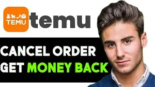 HOW TO CANCEL TEMU ORDER AND GET MONEY BACK 2024! (FULL GUIDE)