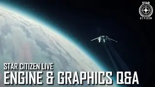 Star Citizen Live: Engine & Graphics Q&A