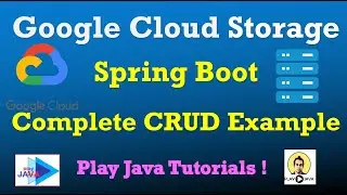 Spring Boot GCS Example | Google Cloud Storage | GCP Storage | GCS With Spring Boot | CRUD Example