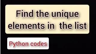 Python code to find the unique elements in the list | Common interview questions #1 | 