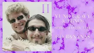 bbno$ & yung gravy - go bananas feat. spark master tape (prod. lentra)