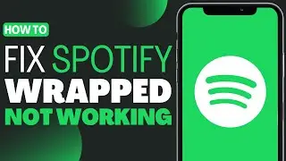 How To Fix Spotify Wrapped Not Working - Full Guide 2023