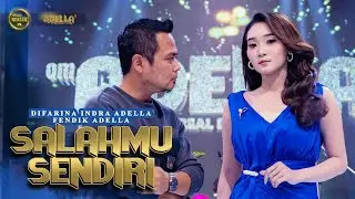 SALAHMU SENDIRI - Difarina Indra Adella Ft. Fendik Adella - OM ADELLA