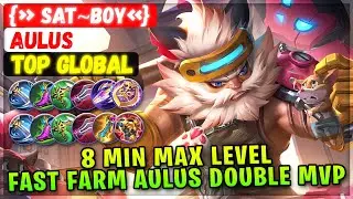 8 Min Max Level Fast Farm Aulus Double MVP [ Top Global Aulus ] {» SAT~BOY«} - Mobile Legends