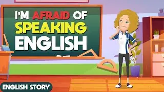 I’m AFRAID of Speaking English! | How to speak English fluently? | Learn English through story