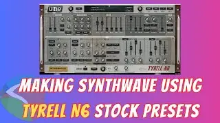 Make Synthwave Using U-he Tyrell N6 Presets | Reaper DAW