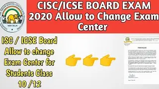 ICSE/ISC Exam 2020 Board Allow to Change Exam Center For Class 10 & Class 12 || Must Watch ||