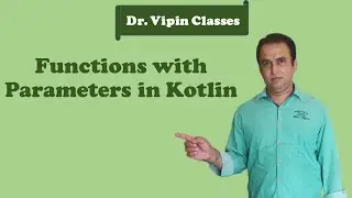 Kotlin Tutorial -10: Function with parameters | Parameterized Functions in Kotlin | Dr Vipin Classes