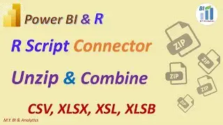 Power BI with R:  R Script Connector Unzips & Combines the Zipped csv/xlsx/xlsb/xls files