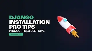 Django Installation Pro Tips | Project File Deep Dive!