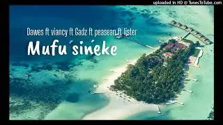 Dawes ft viancy ft Gadz ft peasean ft lister - mufu sineke | Solo vibes 2024