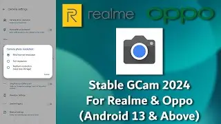 2024 GCam For Realme & Oppo | Google Camera For Android 13 & Above