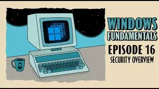 Introduction to Windows Security // Windows Fundamentals // EP 16