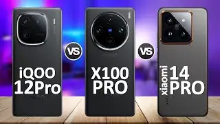 vivo X100 Pro VS iQOO 12 Pro VS Xiaomi 14 Pro