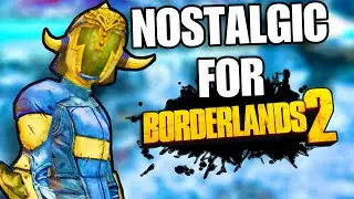 Feeling Nostalgic For Borderlands 2...