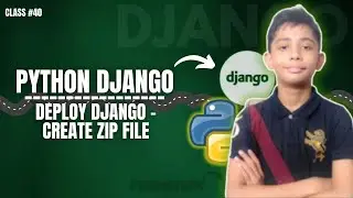 DJANGO Deploy Django Create Zip File | Python Django Full Course From Scratch Class #40