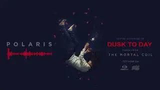 Polaris - Dusk To Day (Official Audio Stream)