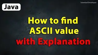 Java Program to find ASCII value with Explanation