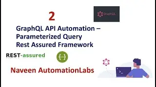 #2 : Rest Assured Framework - GraphQL API with Parameterized Query