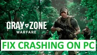 How To Fix Gray Zone Warfare Crashing on PC | Fix Gray Zone Warfare Crashing at Startup on PC