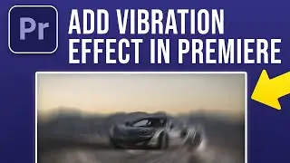 How to Add Vibration Effect to Video in Premiere Pro (2024)