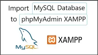 How to Import a MySQL Database to phpMyAdmin Xampp