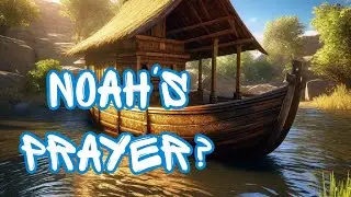 What can we learn from Noah's prayer?